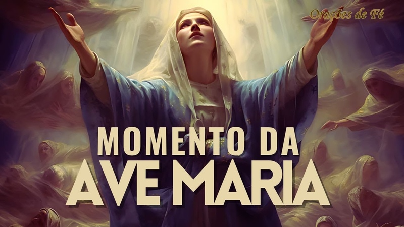 MOMENTO DA AVE MARIA, Oração da Noite, 3 de