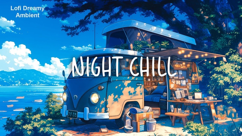 Night Chill Lofi Lofi Hip Hop Beats Radio Work, Relax, Stress