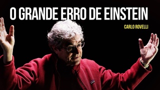 Carlo Rovelli – O grande erro de Einstein [e acerto de Lemaître]