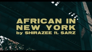 SHIRAZEE - AFRICAN IN NEW YORK Feat Sarz