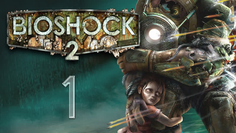 Bio Shock 2 Прохождение игры на русском , 1 ,