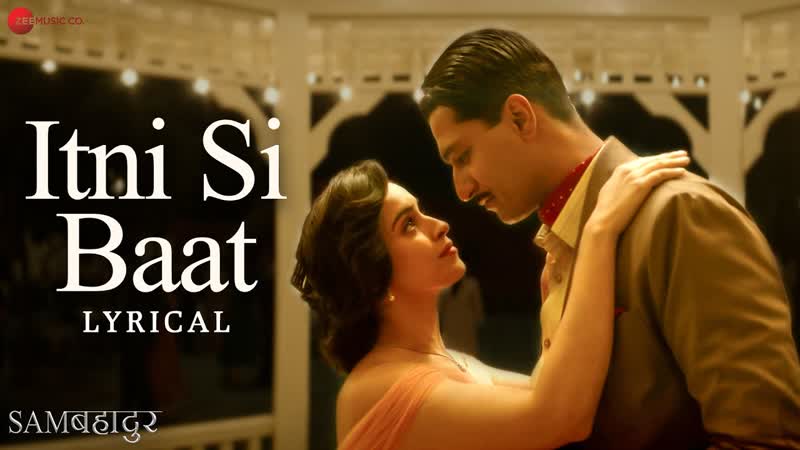 Itni Si Baat, Sam Bahadur, Vicky Kaushal, Sanya M, Shreya Ghoshal Sonu Nigam, SEL,