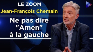 La gauche, une idéologie érigée en religion sans cœur - Le Zoom - Jean-François Chemain - TVL