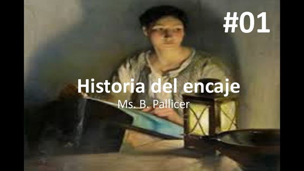 Historia del encaje por Ms. B. Pallicer (