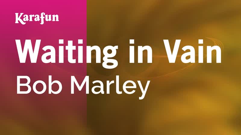 Waiting in Vain Bob Marley, Karaoke Version, Kara