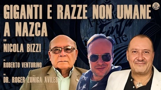 GIGANTI E RAZZE NON UMANE A NAZCA con BIZZI, VENTURINO e DR. ROGER ZUIGA AVILES