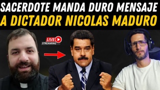 SACERDOTE Manda duro mensaje a DICTADOR MADURO