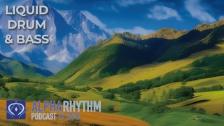 Alpha Rhythm Drum & Bass Podcast LIVE (Episode 258)