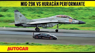 DRAG RACE: Lamborghini Huracn Performante vs Indian Navy MiG-29k | Autocar India