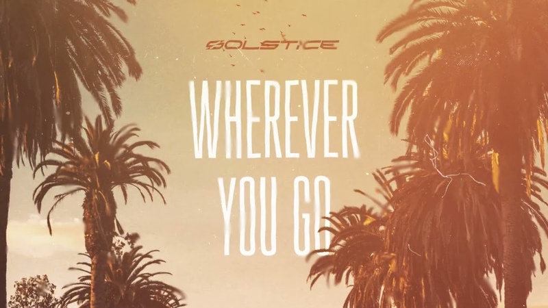 Solstice Wherever You Go ( Official Lyric