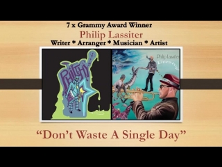PHILIP LASSITER (Philthy) : Don't Waste A Single Day (2014)