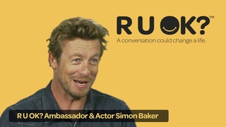 Actor Simon Baker on the importance of listening (R U OK?)