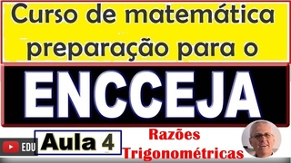 GRINGS - Curso de Matemática  preparação para o ENCCEJA - Razões Trigonométricas   - ( Aula 4)