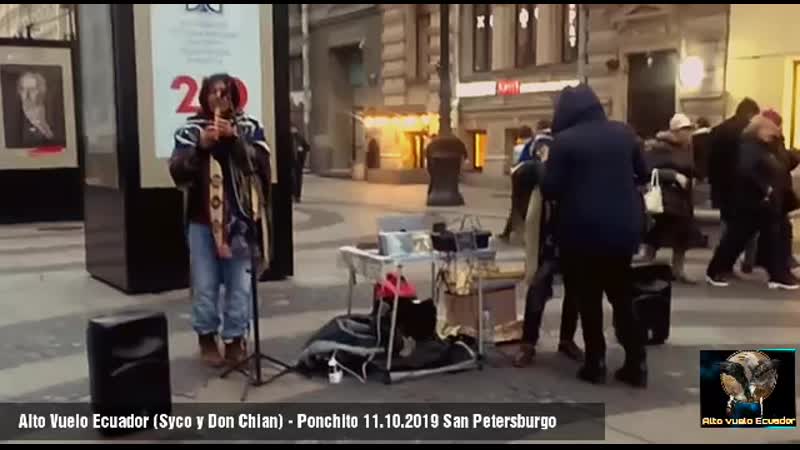 Alto Vuelo Ecuador ( Syco y Don Chian) Ponchito San Petersburgo Rusia Dvotsovaja