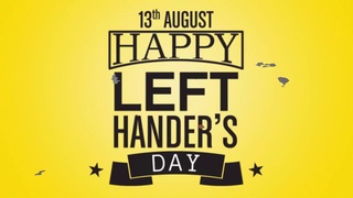 Today is the international day of left-handers, today is August 13th.