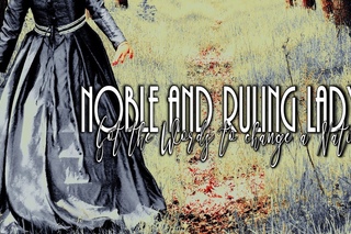 Noble & Ruling Ladies | Got The Words To Change A Nation