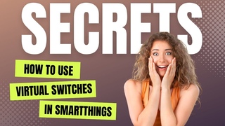 Unlocking the Power of SmartThings: A Comprehensive Guide to Creating and Applying Virtual Switches!