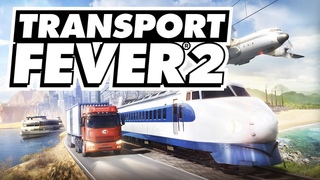 ТРАНСПОРТНЫЕ ПЕРЕВОЗКИ - TRANSPORT FEVER 2 ПРОХОЖДЕНИЕ