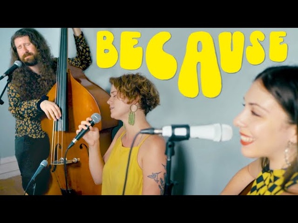 Because, The Beatles, Bossa nova cover, feat. Casey Abrams Hannah