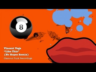 Vincent Vega - Like This (No Hopes Remix)