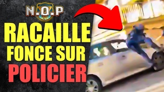 FLASH : Une RACAILLE PERCUTE un POLICIER ! AFFAIRE NAHEL