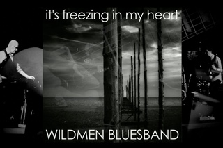“It’s Freezing In My Heart“ Wildmen Bluesband (Official Video)