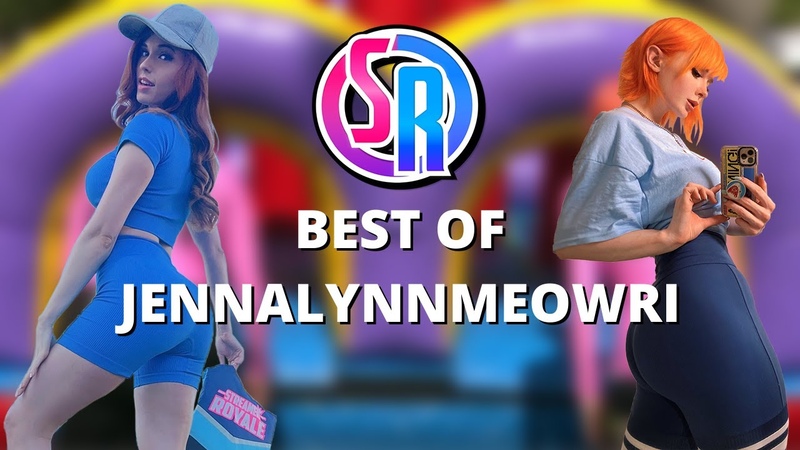 BEST OF JENNALYNNMEOWRI, STREAMER