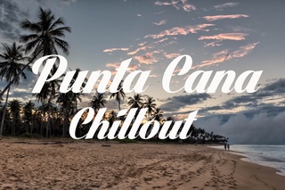Relax Now: Beautiful PUNTA CANA Chillout and Lounge Mix Del Mar
