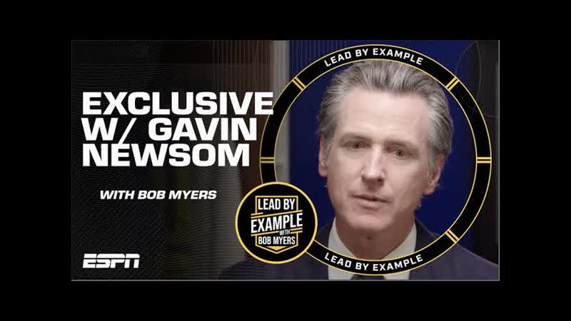 California Governor Gavin Newsom sits down with Bob Myers, Lead by